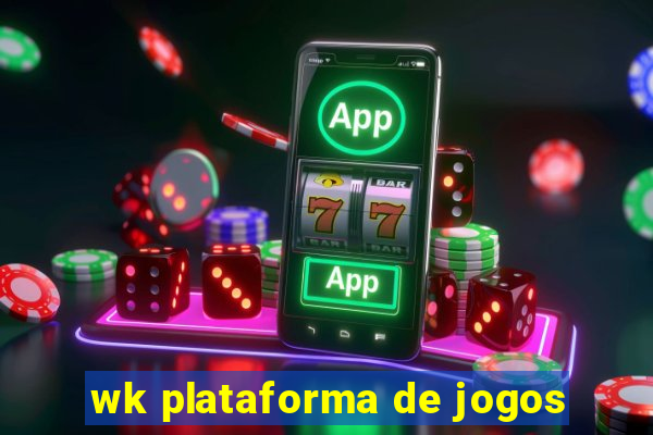 wk plataforma de jogos